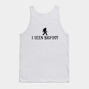 I Seen Bigfoot Do You Believe In Bigfoot Tank Top